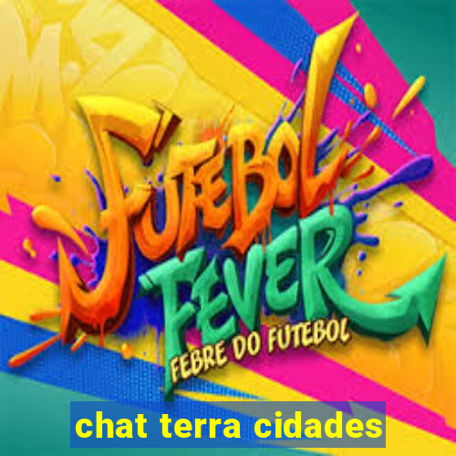 chat terra cidades